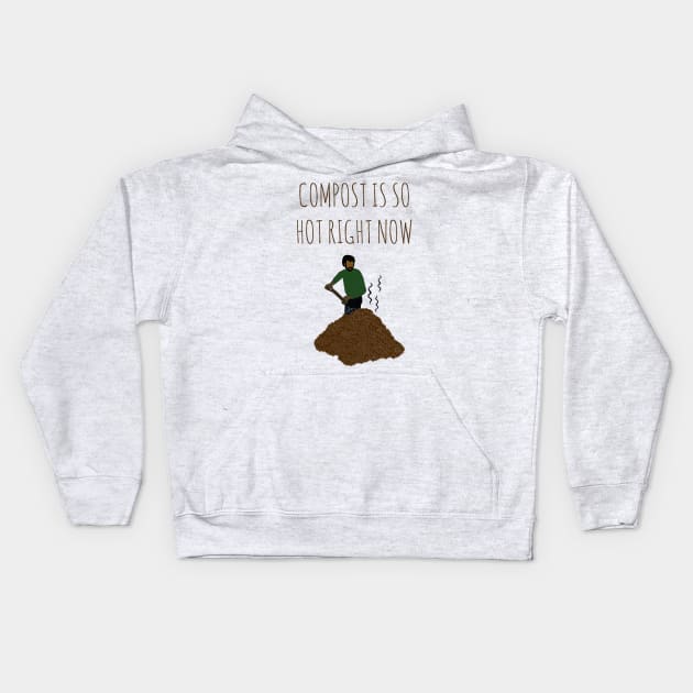 Compost Is So Hot Right Now Kids Hoodie by wanungara